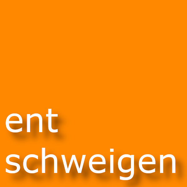 entschweigen